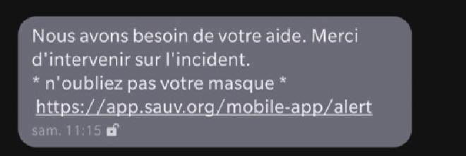 SMS « Nous avons besoin de votre aide. Merci d’intervenir sur l’incident. * n’oubliez pas votre masque * https://app.sauv.org/mobile-app/alert »